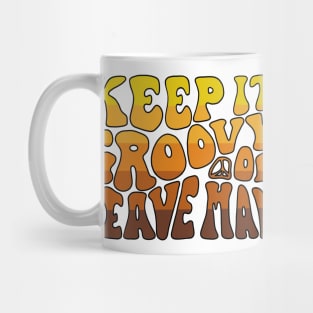 Keep It Groovy Or Leave Man Mug